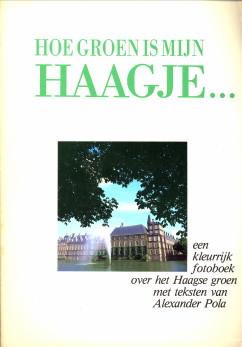 Hoe groen is mijn Haagje. Een kleurrijk fotoboek over het Haags groen