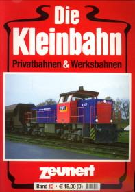 Die Kleinbahn. Privatbahnen & Werksbahnen Band 12