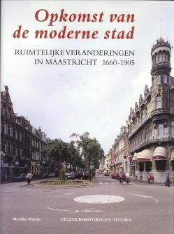 Opkomst van de moderne stad. Ruimtelijke veranderingen in Maastricht 1660 - 1905