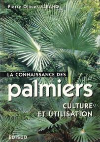 La connaissance des palmiers. Culture et utilisation. Les principales espèces utiles et ornamenta...