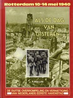 Als de dag van gisteren. De Duitse overrompeling en vernietiging van Nederlands eerste havenstad....