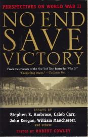 No end save victory. Perspectives on World War II