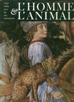 L'Homme & l'Animal. Cent mille ans de vie commune