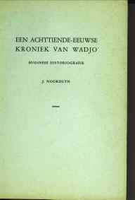 Een achttiende - eeuwse kroniek van Wadjo. Buginese historiografie