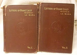 LETTERS OF FRANZ LISZT (Vol 1 & Vol 2)