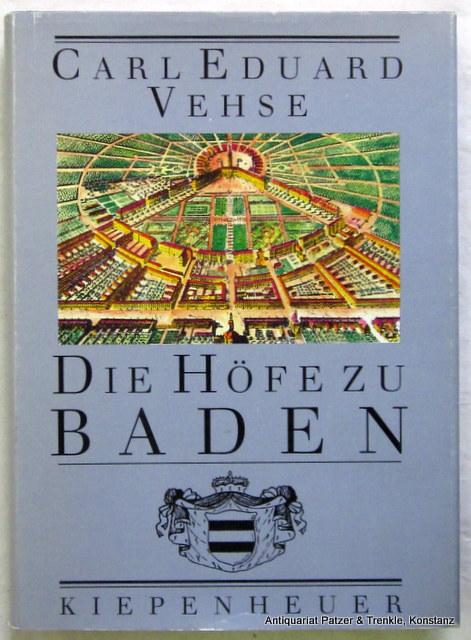 Die Höfe zu Baden. Ausgewählt, bearbeitet u. hrsg. von Wolfgang Schneider. Leipzig, Kiepenheuer, 1992. Mit 28 zeitgenössischen Illustrationen. 194 S. Or.-Lwd. mit Schutzumschlag. (ISBN 3378005114). - Vehse, Carl Eduard.