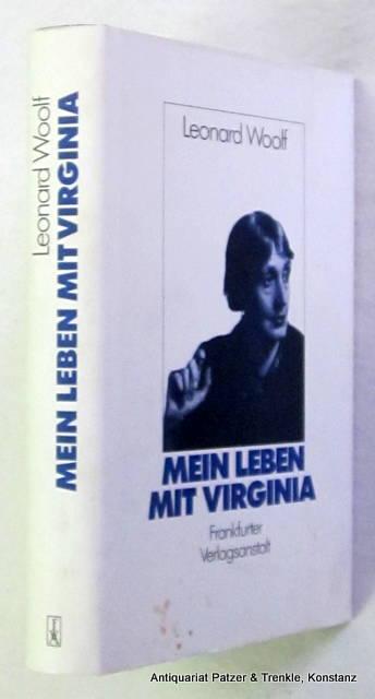 Mein Leben mit Virginia Woolf. Erinnerungen. Herausgegeben u. aus dem Englischen übersetzt von Friederike Groth. Frankfurt, Frankfurter Verlagsanstalt, 1988. 328 S. Or.-Pp. mit Schutzumschlag; dieser etwas braunfleckig, Schnitt leicht stockfleckig. (ISBN 3627100069). - Erste dt. Ausgabe. - Woolf, Leonard.