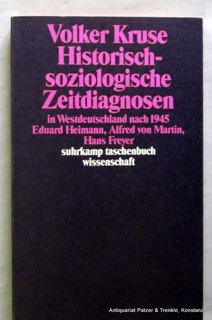 Historisch-soziologische Zeitdiagnosen in Westdeutschland nach 1945. Eduard Heimann, Alfred von Martin, Hans Freyer. Frankfurt, Suhrkamp, 1994. Kl.-8vo. 236 S. Or.-Kart. (Suhrkamp Taschenbuch Wissenschaft, 1120). (ISBN 3518287206). - Kruse, Volker.