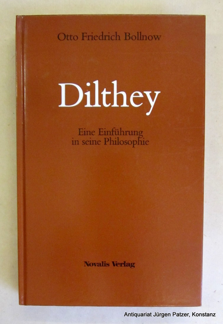 Dilthey. Eine Einführung in seine Philosophie. 4. Auflage. Schaffhausen, Novalis, Verlag, 1980. 227 S. Or.-Pp. (ISBN 3721400732). - Dilthey. -- Bollnow, Otto Friedrich.