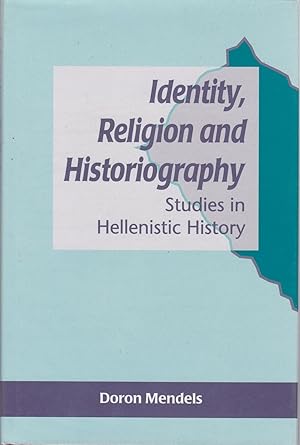 Identity, Religion and Historiography. Studies in Hellenistic History.