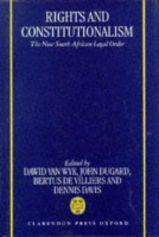 Rights and Constitutionalism. The New South African Legal Order.