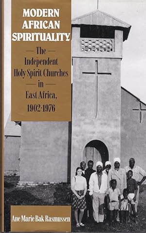 Modern African Spirituality: The Independent Holy Spirit Churches in East Africa.