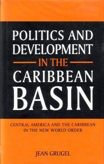 Politics and Development in the Caribbean Basin. Central America and the Caribbean in the New Wor...