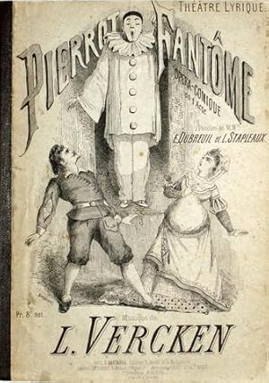 Pierrot Fantôme. Opéra-comique en 1 acte. Paroles de M.Mrs. E. Dubreuil et L. Stapleaux