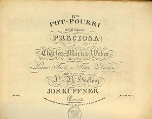 [Op. 133] IVme. Pot-pourri tiré de l`opéra Preciosa de Charles Marie de Weber arrangé pour piano ...