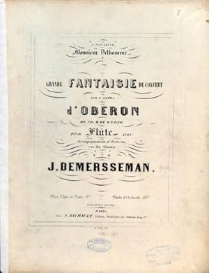 Grande fantaisie de concert sur l`opéra d`Oberon de C.M. de Weber. Pour flûte avec accompagnement...