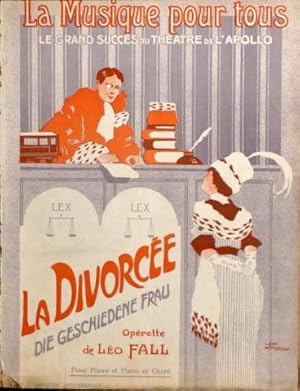 La divorcée. Die geschiedene Frau. Opérette de Léo Fall. Pour piano et chant (La musique pour tou...