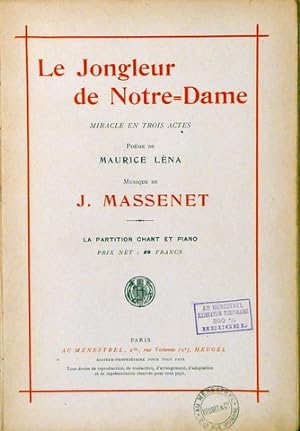 Le jongleur de Notre-Dame. Miracle en trois actes. Poème de Maurice Léna. Le partition chant et p...