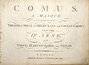 Comus. A masque as it is performed at the Theatres Royal in Drury Lane and Covent Garden. For the...