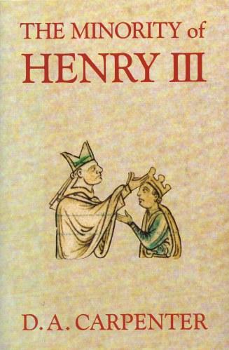 THE MINORITY OF HENRY III - Carpenter, D. A.