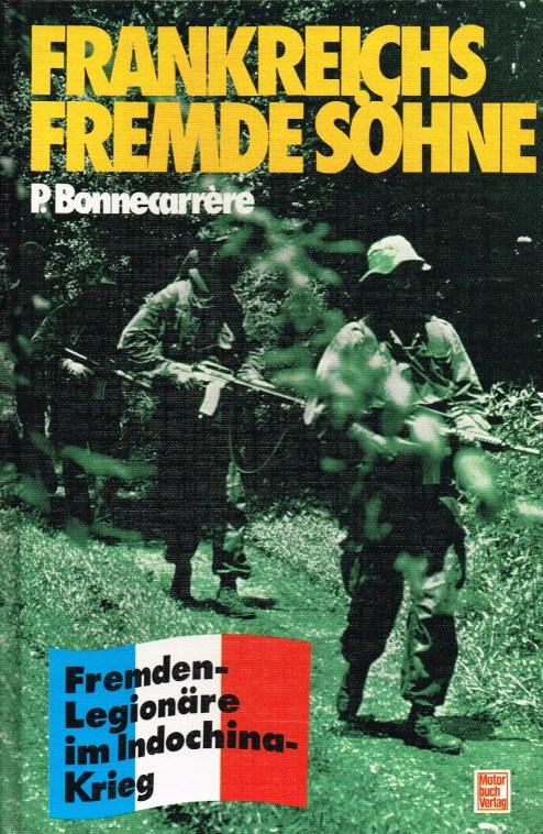 Frankreichs fremde Söhne: Fremdenlegionäre im Indochina-Krieg