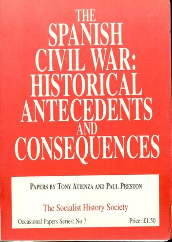 THE SPANISH CIVIL WAR: HISTORICAL ANTECEDENTS AND CONSEQUENCES - Atienza, T. & Preston, P.