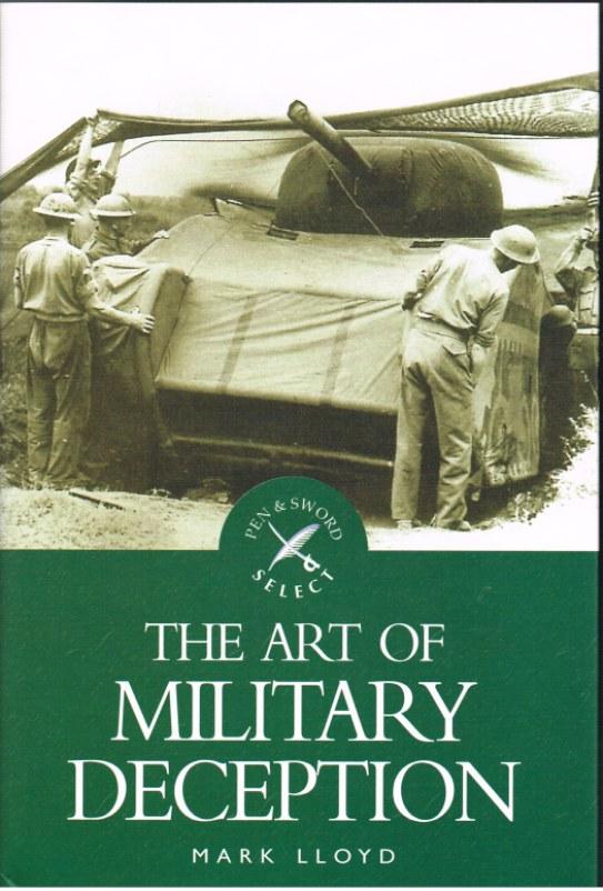 THE ART OF MILITARY DECEPTION - Lloyd, M.