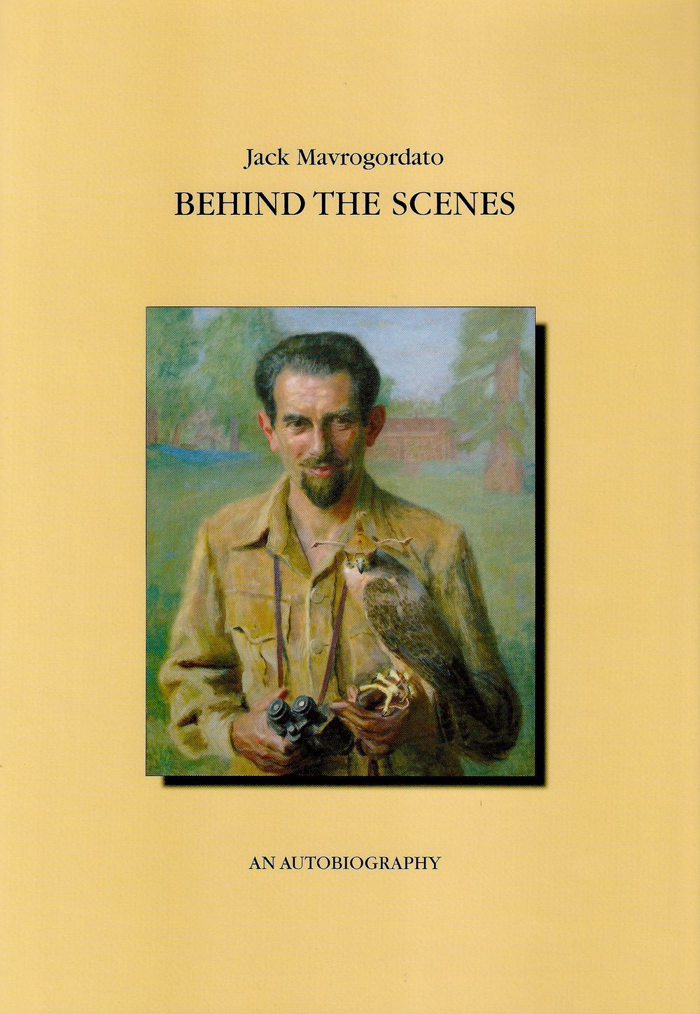 BEHIND THE SCENES: AN AUTOBIOGRAPHY. Volume III OF THE COMPLETE WORKS OF JACK MAVROGORDATO. - Mavrogordato (Jack).