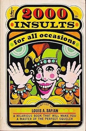 2,000 insults for all occasions. Compiled by Louis A. Safian ('Very tartly yours').