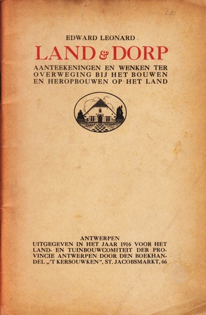 Land & Dorp. Aanteekeningen en werken ter overweging bij het bouwen en heropbouwen op het land.