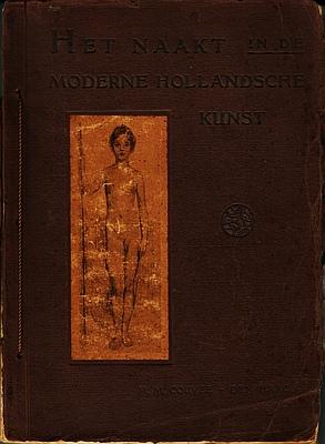 Het naakt in de moderne Hollandsche kunst. Met eene algemeene beschouwing van H. de Boer en een i...