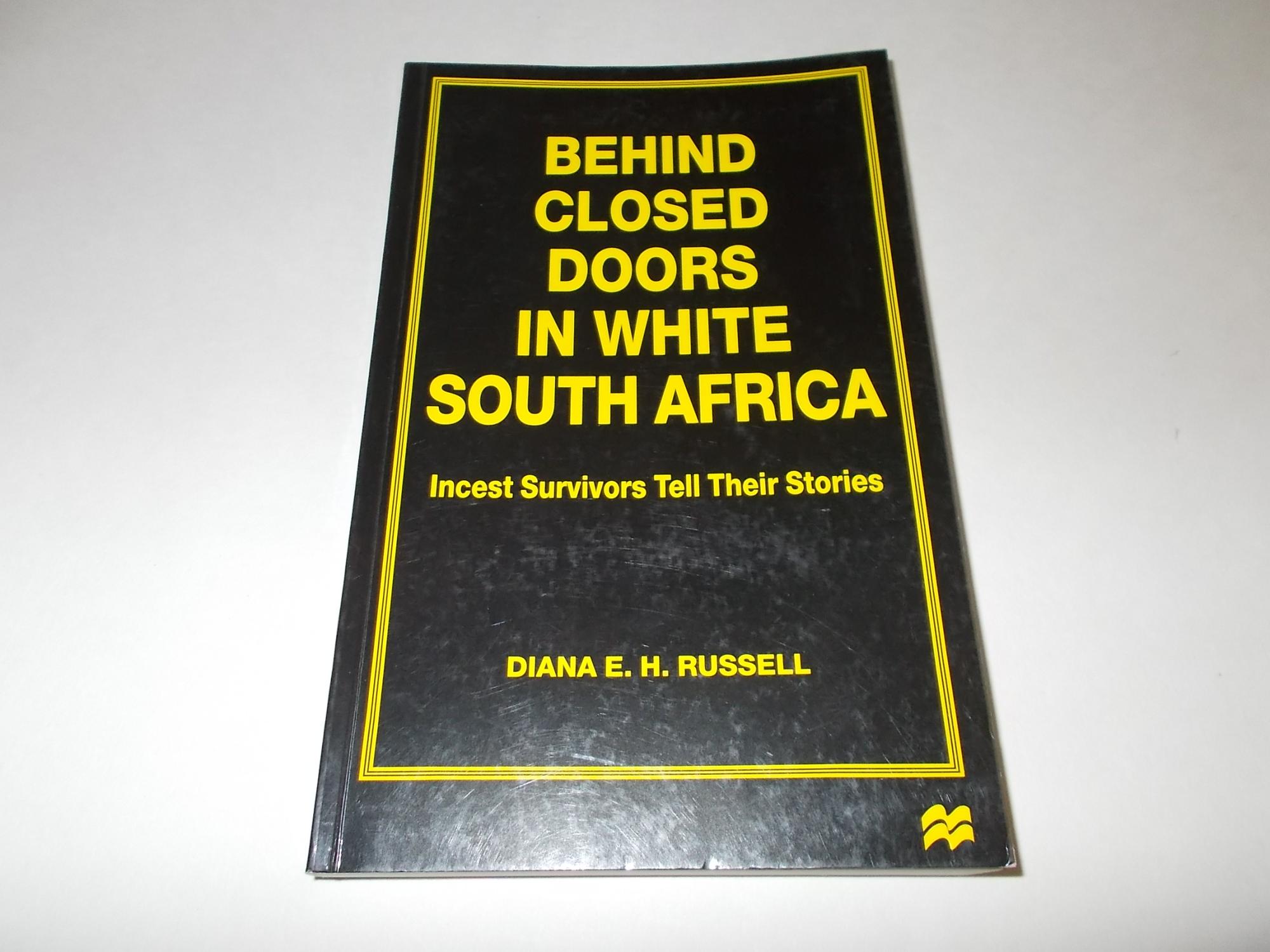 Behind Closed Doors in White South Africa : Incest Survivors Tell Their Stories - Diana E. H. Russell