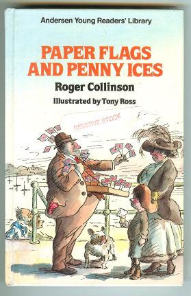 Paper Flags and Penny Ices - Collinson, Roger. Illustrated by Tony Ross