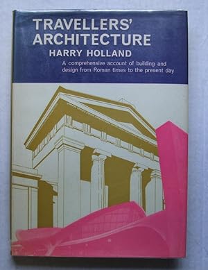 Travellers' Architecture: A Comprehensive Account of Building and Design from Roman Times to the ...