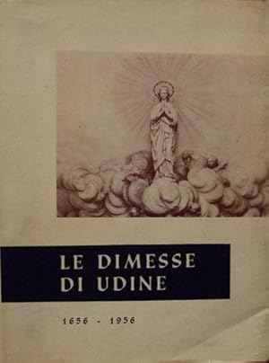 LE DIMESSE DI UDINE 1656 - 1956