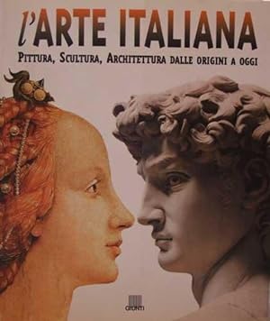 L'ARTE ITALIANA Pittura scultura architettura dalle origini a oggi