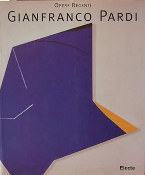 GIANFRANCO PARDI Opere recenti - Milano Palazzo Reale 28 Marzo / 26 Aprile 1998