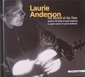 THE RECORD OF THE TIME Sound in the work of laurie Anderson / Le opere sonore di Laurie Anderson