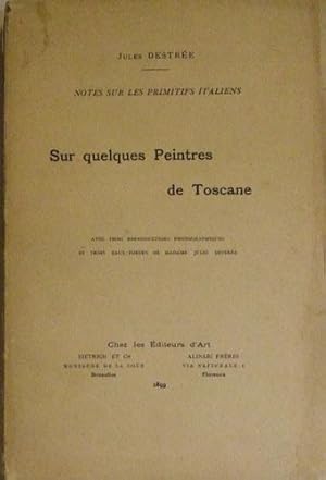 NOTES SUR LES PRIMITIFS ITALIENS SUR QUELQUES PEINTRES DE TOSCANE DIETRICH / ALINARI Avec trois r...