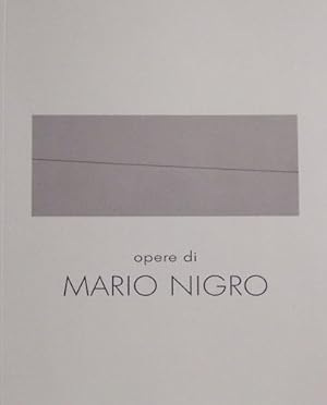 OPERE DI MARIO NIGRO Pubblicazione edita in occasione della mostra personale 22 settembre - 4 nov...