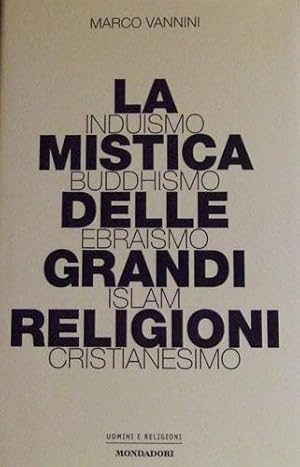LA MISTICA DELLE GRANDI RELIGIONI INDUISMO BUDDHISMO EBRAISMO ISLAM CRISTIANESIMO