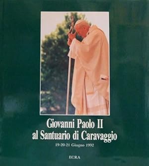 GIOVANNI PAOLO II al Santuario di Caravaggio 19 / 20 / 21 giugno 1992