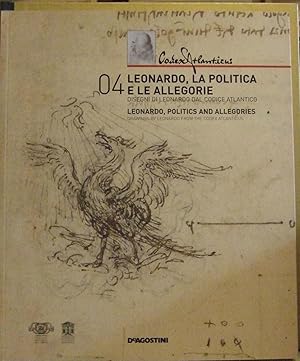 LEONARDO, LA POLITICA E LE ALLEGORIE - Disegni di Leonardo dal Codice Atlantico.