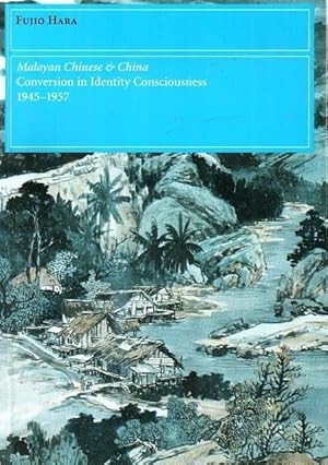 Malayan Chinese & China Conversion in Identity Consciousness, 1945-1957
