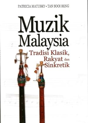 Muzik Malaysia: Tradisi Klasik, Rakyat dan Sinkretik