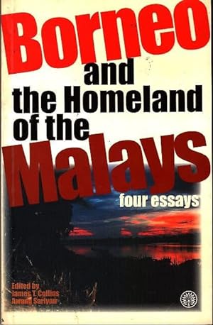 Borneo and the Homeland of the Malays : Four Essays