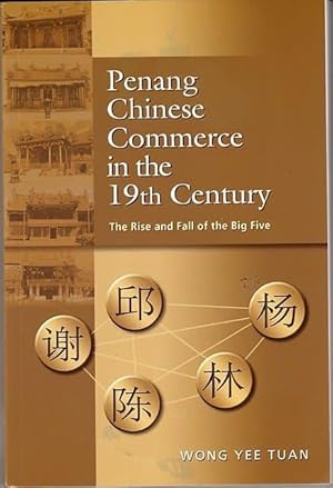 Penang Chinese Commerce in the 19th Century: The Rise and Fall of the Big Five