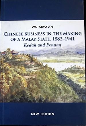 Chinese Business In the Making Of a Malay State, 1882-1941