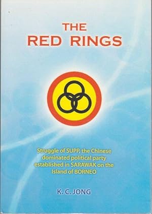 The Red Rings: Struggle of the SUPP, the Chinese Dominated Political Party Established in Sarawak...