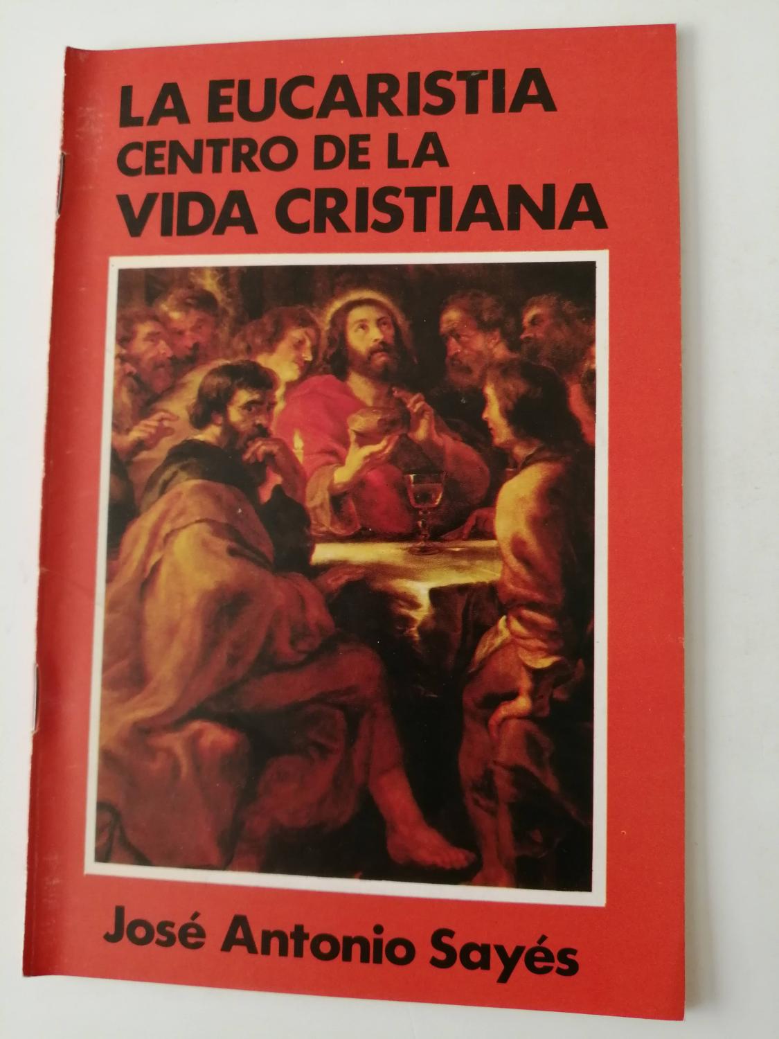 Cuadernos BAC. 51 : La eucaristia, centro de la vida cristiana - Sayés, José Antonio